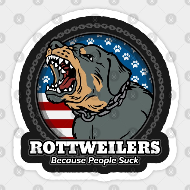 Rottweilers Because People Suck Sticker by RadStar